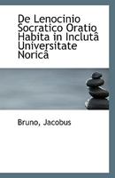 De Lenocinio Socratico Oratio Habita in Inclutâ Universitate Noricâ 1113379618 Book Cover