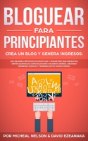 Bloguear Fara Principiantes, Crea un Blog y Genera Ingresos: Los Mejores M�todos de Escritura y Marketing que Necesitas; Obt�n Ganancias Como Bloguero Haciendo Dinero, Creando Ingresos Pasivos y Tenie 1673721052 Book Cover