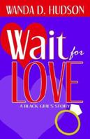 Wait for Love: A Black Girl's Story 0981532519 Book Cover