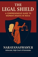 The Legal Shield: A Comprehensive Guide to Women’s Rights in India B0DWMFR9M5 Book Cover