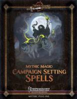 Mythic Magic: Campaign Setting Spells 0692348026 Book Cover