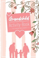 Grandchild Activity Book For Grandma And Grandpa: Great Activity Diary For Grandma, Grandpa And Grandchildren 120 Pages Notebook, Lovingly Designed Gift For Grandma Grandpa For Birth 1677417803 Book Cover