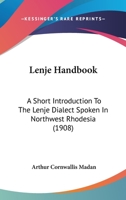 Lenje Handbook: A Short Introduction to the Lenje Dialect Spoken in North-West Rhodesia 1437057233 Book Cover
