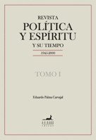 Revista Política y Espíritu y su tiempo 1945-2000: Tomo I (Spanish Edition) 9563061896 Book Cover