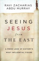 Seeing Jesus from the East: A Fresh Look at History’s Most Influential Figure 0310531284 Book Cover