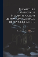 Themistii in Aristotelis Metaphysicorum Librum a Paraphrasis Hebraice et Latine 1021242128 Book Cover