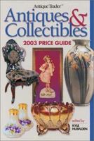 Antique Trader Antiques and Collectibles 2003 Price Guide 0873494806 Book Cover