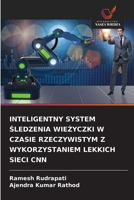 Inteligentny System Śledzenia WieŻyczki W Czasie Rzeczywistym Z Wykorzystaniem Lekkich Sieci CNN 6209545432 Book Cover