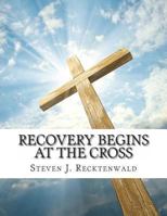 Recovery Begins at the Cross 1489500170 Book Cover