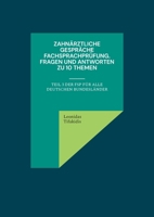 Zahnärztliche Gespräche Fachsprachprüfung. Fragen und Antworten zu 10 Themen: Teil 3 der FSP für alle deutschen Bundesländer (German Edition) 3769339541 Book Cover