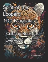 Spirit of the Leopard 100 Mandalas: Coloring Book for Everyone B0CDYZ82G3 Book Cover