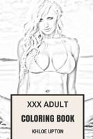XXX Adult Coloring Book: Erotic, Seductive and Softcore Porn Patterns Inspired Adult Coloring Book 1544794401 Book Cover