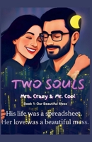 Two Souls Mrs. Crazy & Mr. Cool: Our Beautiful Mess B0FRXNSBDR Book Cover