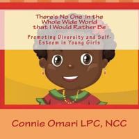 There's No One in the Whole Wide World that I Would Rather Be: Promoting Self Esteem and Diversity in Young Girls 1722130903 Book Cover