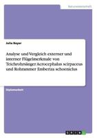Analyse und Vergleich externer und interner Fl�gelmerkmale von Teichrohrs�nger Acrocephalus scirpaceus und Rohrammer Emberiza schoeniclus 3640976770 Book Cover