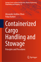 Containerized Cargo Handling and Stowage: Principles and Procedures (Springer Series on Naval Architecture, Marine Engineering, Shipbuilding and Shipping, 22) 3031633288 Book Cover