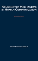 Neuromotor Mechanisms in Human Communication (Oxford Psychology Series) 019505492X Book Cover