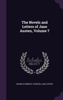 The Novels and Letters of Jane Austen. Edited by R. Brimley Johnson, With an Introd. by William Lyon Phelps, With Colored Illus. by C.E. and H.M. Brock Volume 7 1141897172 Book Cover