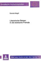 Literarische Reisen in Die Exotische Fremde: Topoi Der Darstellung Von Eigen- Und Fremdkultur 3631421184 Book Cover