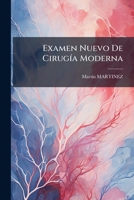 Examen Nuevo De Cirugía Moderna Nuevamente Enmendada, Y Añadida Con Las Operaciones Quirúrgicas 1179306392 Book Cover