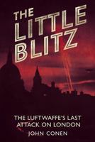 The Little Blitz: The Luftwaffe's last attack on London 1781553084 Book Cover