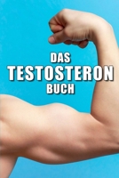 Testosteron Buch: Testosteron natürlich steigern mit dem Männerhormon für Libido, Muskelaufbau, Selbstvertrauen und Dominanz B08WJY6HDB Book Cover