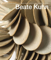 Beate Kuhn: Ceramic Works from the Freiberger Collection 3897905027 Book Cover