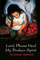 Lord, Please Heal my Broken Spirit 1079598987 Book Cover