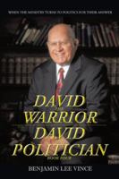 DAVID THE WARRIOR / DAVID THE POLITICIAN: WHEN THE MINISTRY TURNS TO POLITICS FOR THEIR ANSWER 1496913671 Book Cover