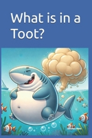 What is in a Toot?: The book of toots for all things big or small B0F194GVJ5 Book Cover