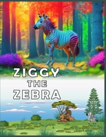 Ziggy The Zebra B0C79GYGG6 Book Cover