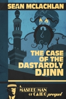 The Case of the Dastardly Djinn B0BW2NL7HG Book Cover