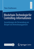 Blockchain-Technologie für Controlling-Informationen: Auswirkungen der Verwendung am Beispiel von Verrechnungspreisen (German Edition) 365849476X Book Cover