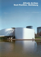 Alfredo Arribas, Seat-Pavillon, Wolfsburg (Opus) 3930698447 Book Cover