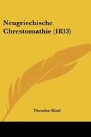 Neugriechische Chrestomathie (1833) 1160204217 Book Cover