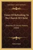 Times of Refreshing to the Church of Christ 0469018194 Book Cover