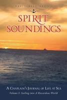 Spirit Soundings Volume I: Sailing Into a Hazardous World 1498465234 Book Cover