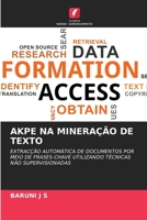 AKPE NA MINERAÇÃO DE TEXTO: EXTRACÇÃO AUTOMÁTICA DE DOCUMENTOS POR MEIO DE FRASES-CHAVE UTILIZANDO TÉCNICAS NÃO SUPERVISIONADAS 6205921952 Book Cover