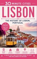 30 Minute Cities: Lisbon: The History of Lisbon, Portugal B0H94R2S2B Book Cover