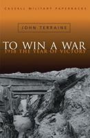 To Win A War: 1918 The Year Of Victory 0385153163 Book Cover
