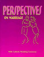 Perspectives on Marriage: With Catholic Wedding Ceremony (Resources for Marriage) 0879464232 Book Cover