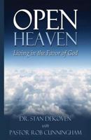 Open Heaven: Living in the Favor of God 1615290923 Book Cover
