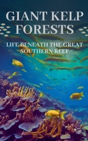 Giant Kelp Forests: Life Beneath the Great Southern Reef B0DQ9MTB3V Book Cover