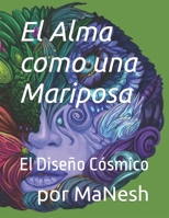 El Alma como una Mariposa: El Diseño Cósmico B0B8BG4W1J Book Cover