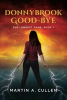 DONNYBROOK GOOD-BYE: The Longest Game Book 1 B08H4Q4PKV Book Cover