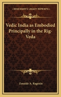 The Story Of Vedic India As Embodied Principally In The Rig-Veda 1016712618 Book Cover