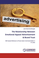 The Relationship Between Emotional Appeal Advertisement & Brand Trust: With Special Reference to Private Sector Commercial Banks in Sri Lanka 6200474842 Book Cover