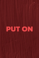 Put On: All Purpose 6x9 Blank Lined Notebook Journal Way Better Than A Card Trendy Unique Gift Maroon Texture English Slang 1694445372 Book Cover