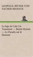 Le legs de Caïn Un Testament - Basile Hymen - Le Paradis sur le Dniester 3849131661 Book Cover