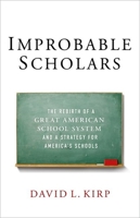 Improbable Scholars: The Rebirth of a Great American School System and a Strategy for America's Schools 0199391092 Book Cover